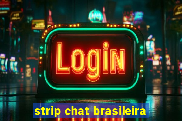 strip chat brasileira